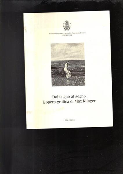 Dal Sogno Al Segno. L'Opera Grafica Di Max Klinger - copertina