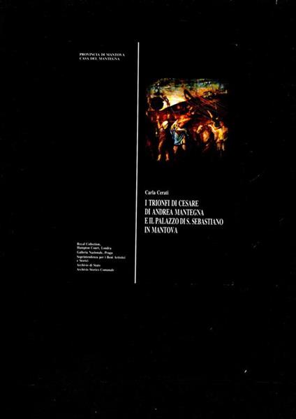I Trionfi Di Cesare Di Andrea Mantegna E Il Palazzo Di S. Sebastiano - Carla Cerati - copertina