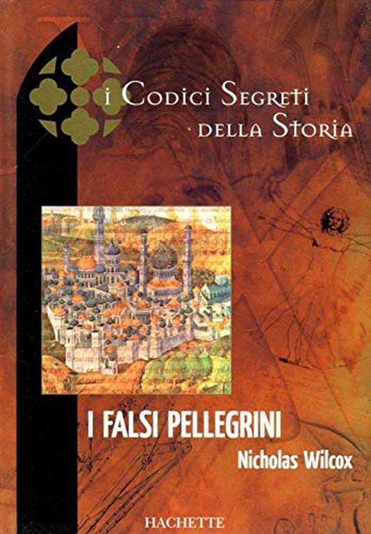 I Codici Segreti della Storia I falsi pellegrini - Nicholas Wilcox - copertina