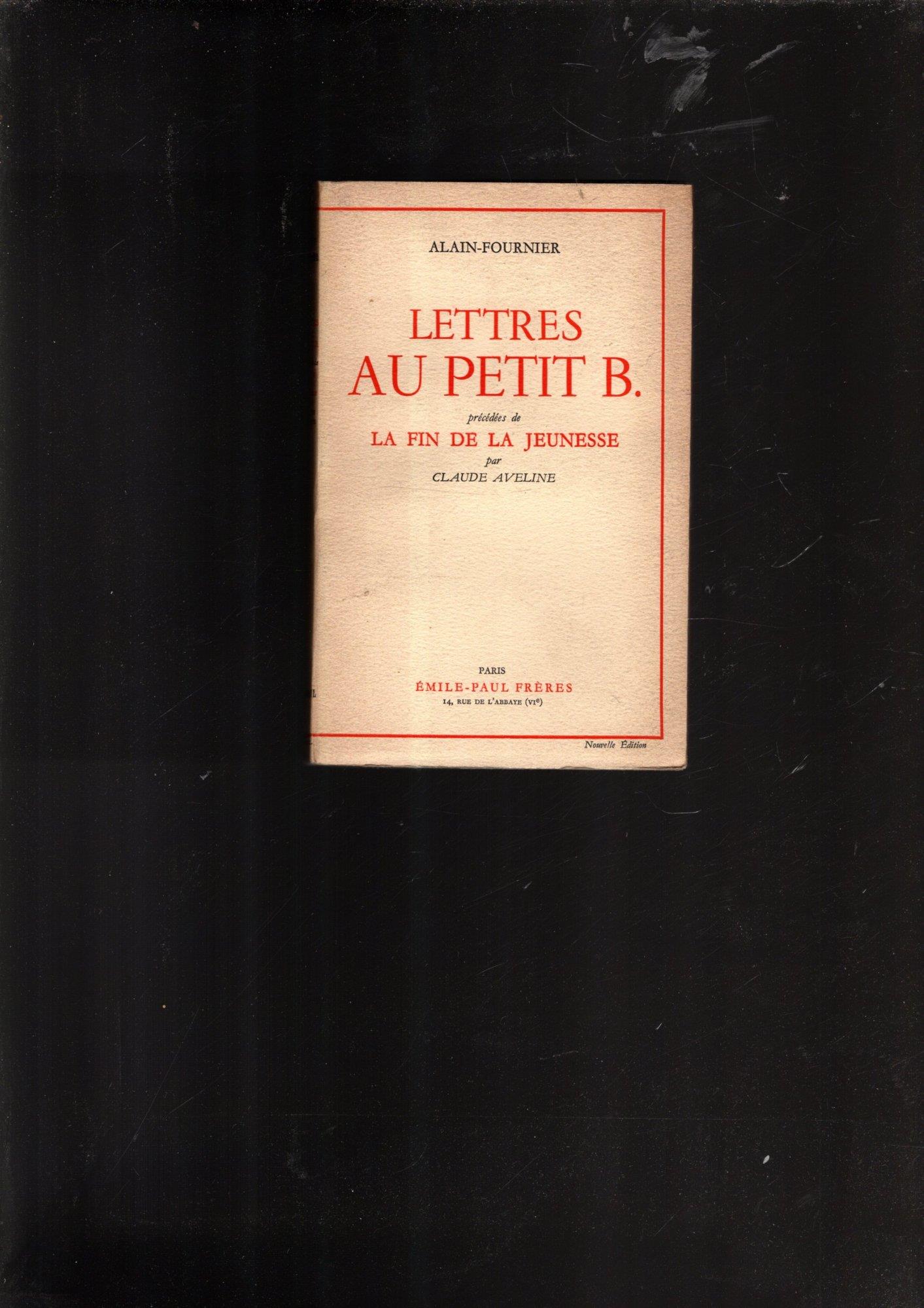 Lettres au petit B. (précédées de La fin de la jeunesse par Claude Aveline)