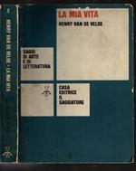 La mia vita / Henry van de Velde a cura di Hans Curjel traduzione di Francesco Saba Sardi