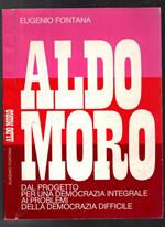 Aldo Moro Dal Progetto Per Una Democrazia Integrale Ai Problemi Della Democrazia Difficile