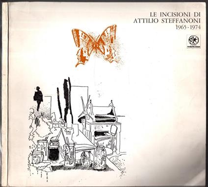 Le incisioni di Attilio Steffanoni 1965-1974 - Attilio Steffanoni - copertina