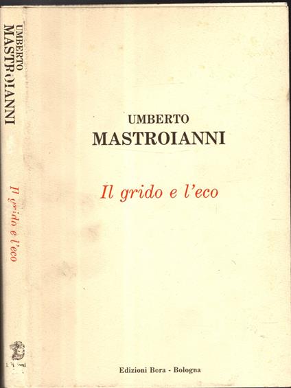 Il grido e l\'eco. Scritti autobiografici - Umberto Mastroianni - copertina