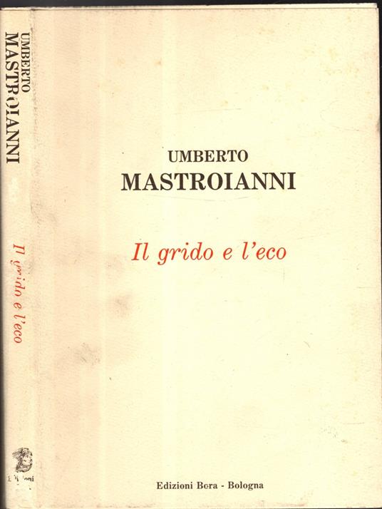 Il grido e l\'eco. Scritti autobiografici - Umberto Mastroianni - copertina