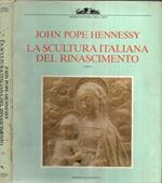 La scultura italiana del Rinascimento. Premio De Luca (1987). Ediz. illustrata