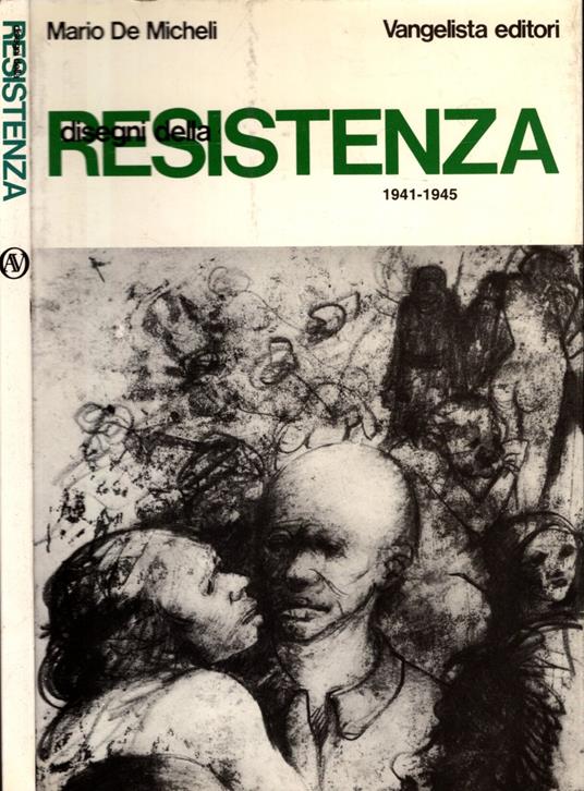Disegni Della Resistenza 1941-1945 - Mario De Micheli - copertina
