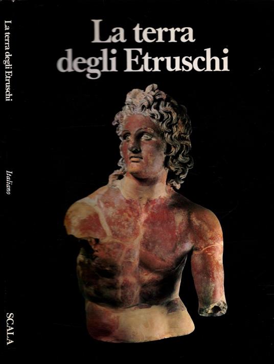 La Terra Degli Etruschi Dalla Preistoria All'Alto Medioevo - copertina