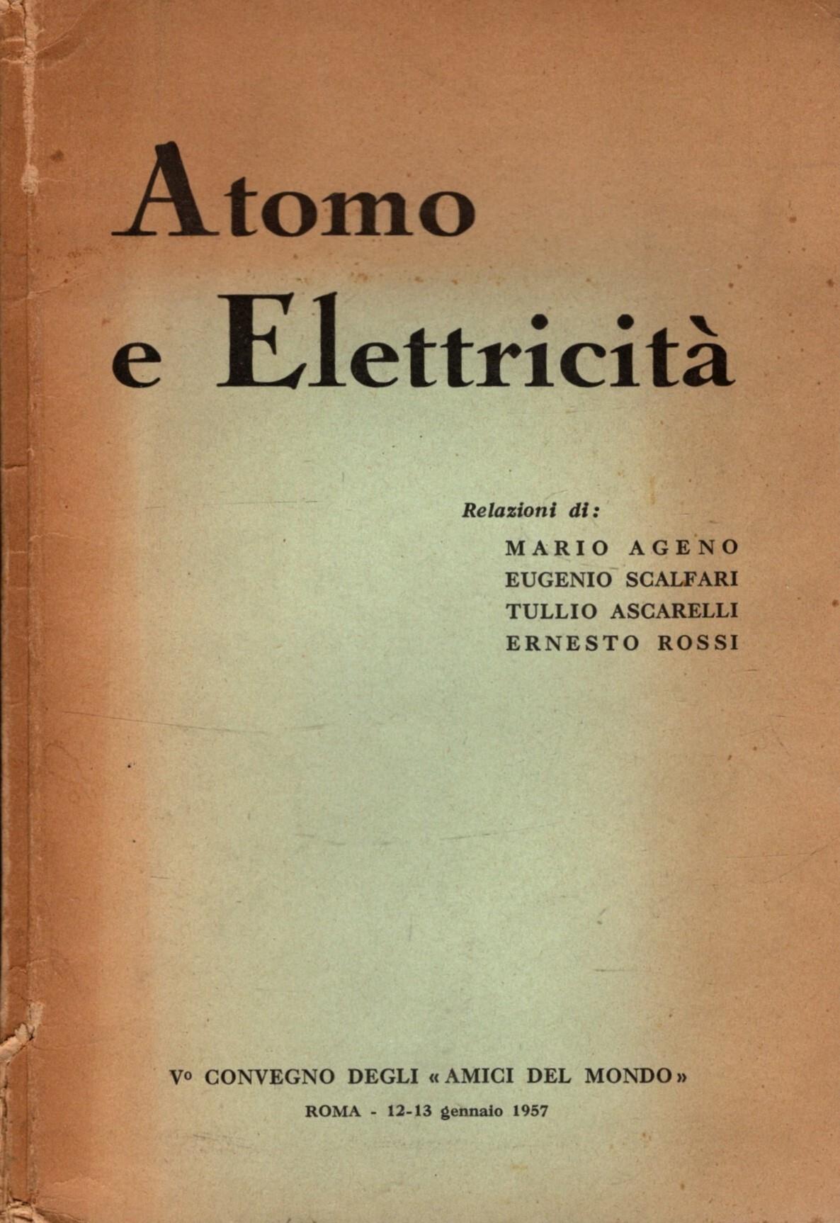 Atomo E Elettricità - V° Convegno Degli "Amici Del Mondo"