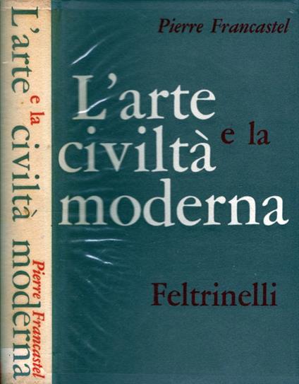 L' Arte E La Civiltà Moderna - Pierre Francastel - copertina