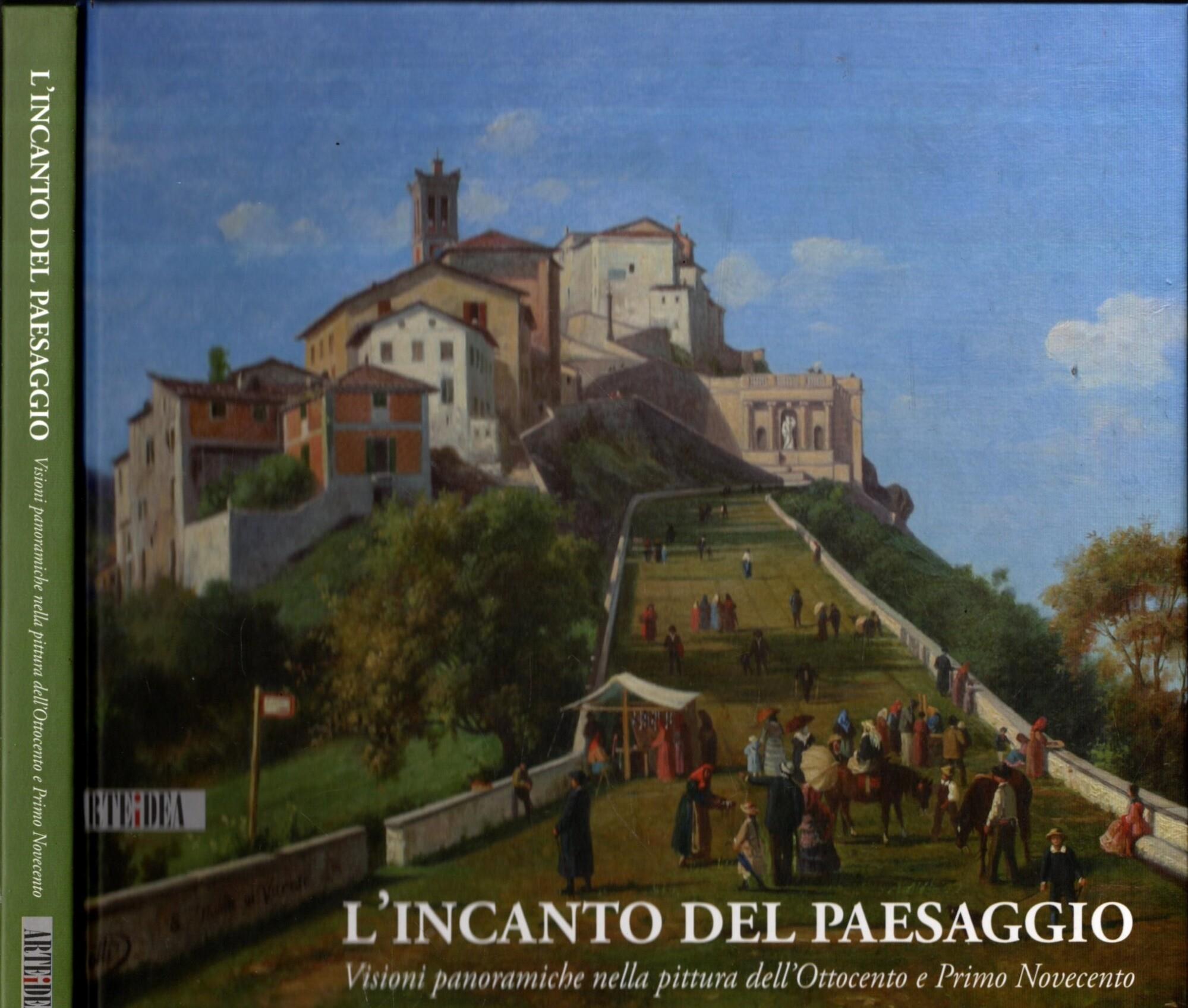 L' Incanto Del Paesaggio Visioni Panoramiche Nella Pittura Dell'Ottocento E Primo Novecento