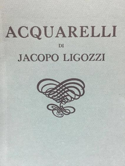 Acquarelli Di Jacopo Ligozzi - Miriam Bondioli - copertina