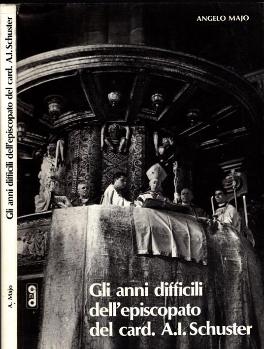 Gli Anni Difficili Dell'Episcopato Del Card. A.I. Schuster - Angelo Majo - copertina