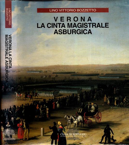 Verona La Cinta Magistrale Asburgica - Lino Vittorio Bozzetto - copertina