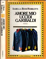 Amore Mio Uccidi Garibaldi
