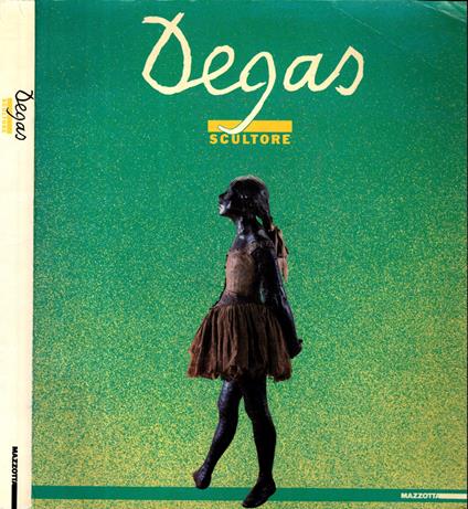 Degas scultore. Catalogo della mostra (Firenze-Verona-Roma-Napoli, 1986). Ediz. illustrata - Ettore Camesasca,Ettore Camesasca - copertina