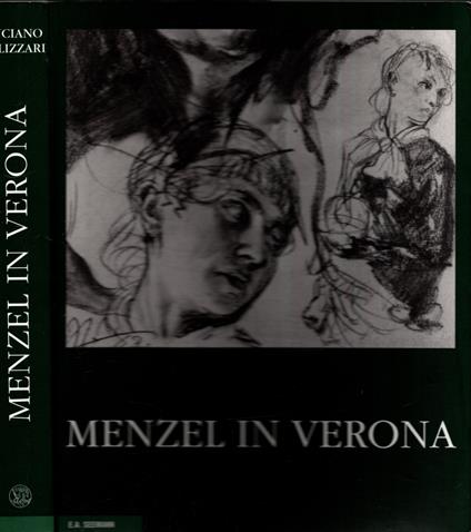 Menzel in Verona: Die Italienreisen des großen deutschen Malers des 19. Jahrhunderts - Luciano Pelizzari - copertina