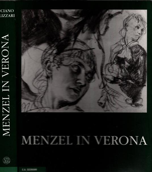Menzel in Verona: Die Italienreisen des großen deutschen Malers des 19. Jahrhunderts - Luciano Pelizzari - copertina