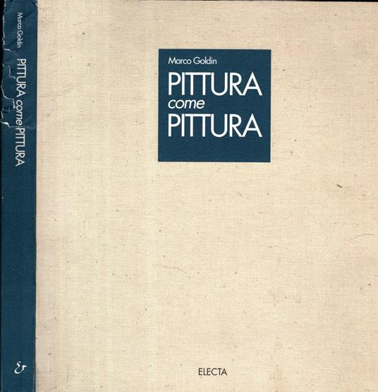 Pittura come pittura. Catalogo della mostra (Conegliano, 1995). Ediz. illustrata - Marco Goldin - copertina