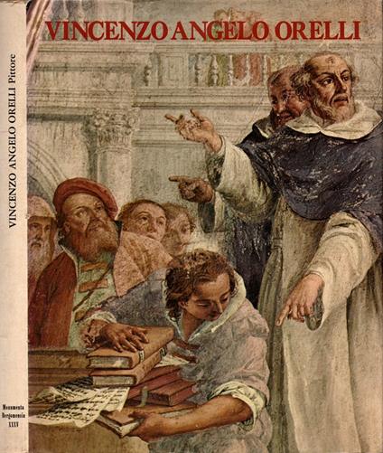 Il Pittore Ticinese Vincenzo-Angelo Orelli. Dipinti E Disegni. Studio E Catalogo Ragionato** - copertina