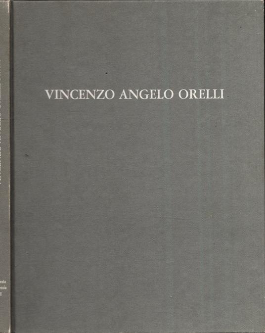 Il Pittore Ticinese Vincenzo-Angelo Orelli. Dipinti E Disegni. Studio E Catalogo Ragionato** - copertina
