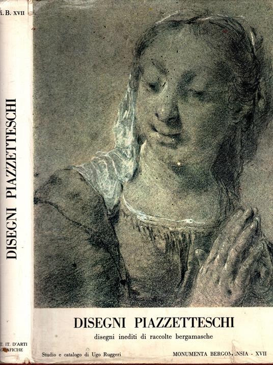 Disegni Piazzetteschi. Disegni inediti di raccolte bergamasche** - Ugo Ruggeri - copertina
