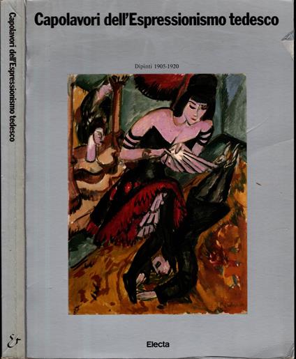 Capolavori Dell'Espressionismo Tedesco Dipinti 1905-1920** - Erich Steingräber - copertina