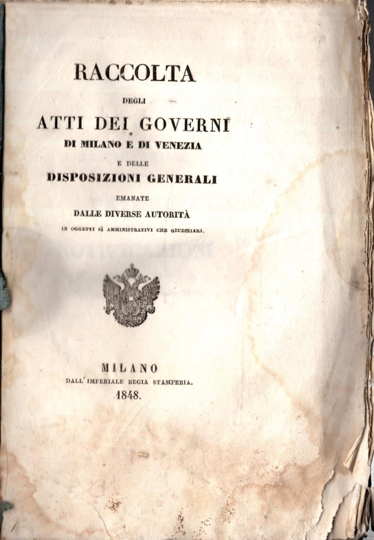 Raccolte Degli Atti Dei Governi Di Milano E Di Venezia E Delle Disposizioni Generali emanate dalle diverse autorità *