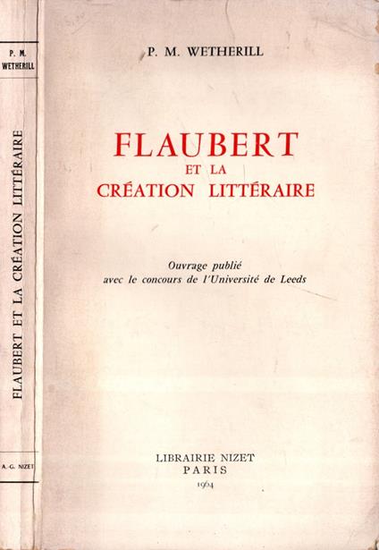 Flaubert Et La Creation Litteraire * Wetherill, P. M - copertina
