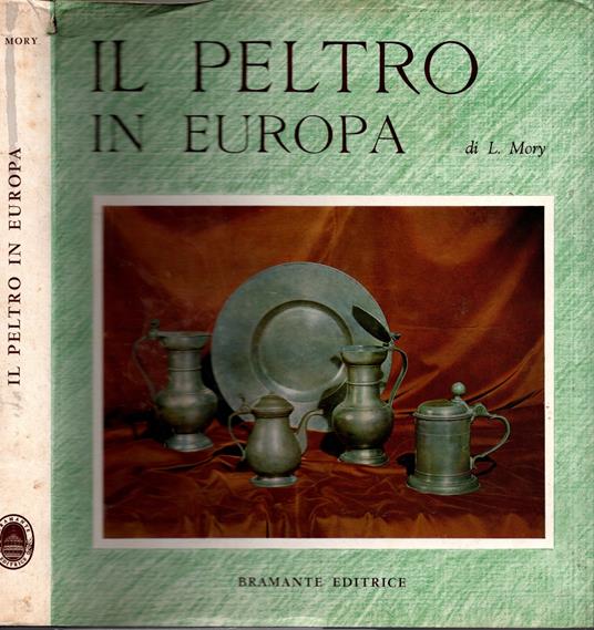 Il Peltro in Europa di L. Mory - Ludwig Mory - copertina