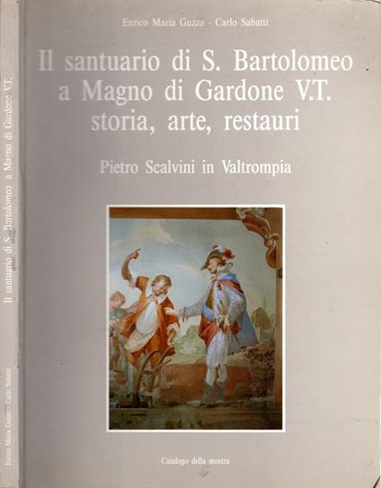 Il Santuario Di S. Bartolomeo A Magno Di Gardone V.T. Storia, Arte, Restauri * - copertina