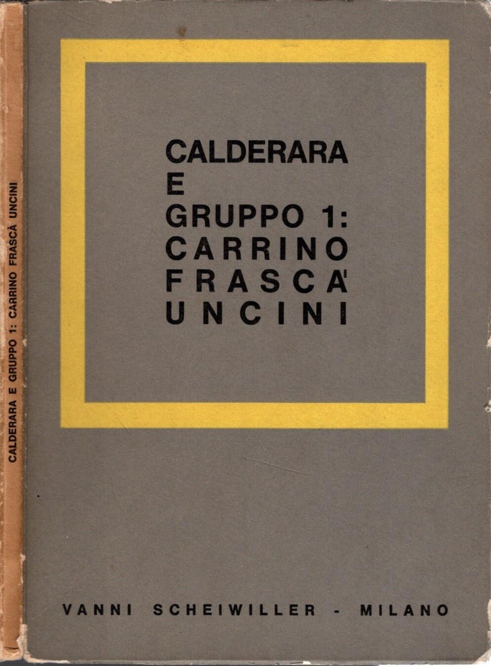 Calderara E Gruppo 1: Carrino-Frascà-Uncini / Carlo Giulio Argan *