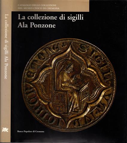 La collezione di sigilli Ala Ponzone - di A. Foglia - copertina