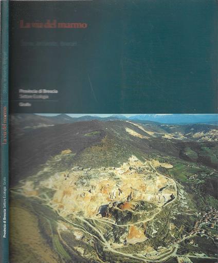 La via del marmo. Storia, ambienti, itinerari - copertina