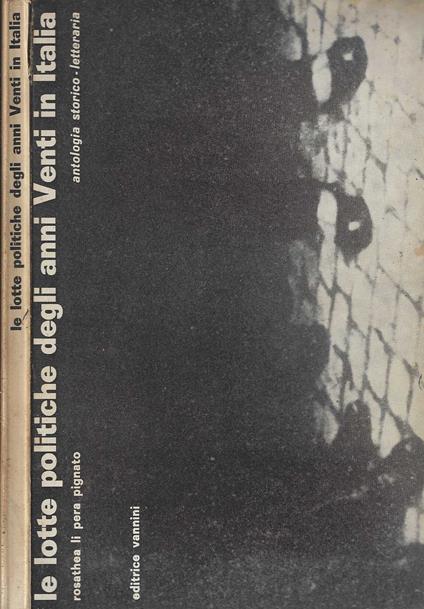 Le lotte politiche degli anni Venti in Italia. Antologia storico-letteraria - Rosathea Li Pera Pignato - copertina