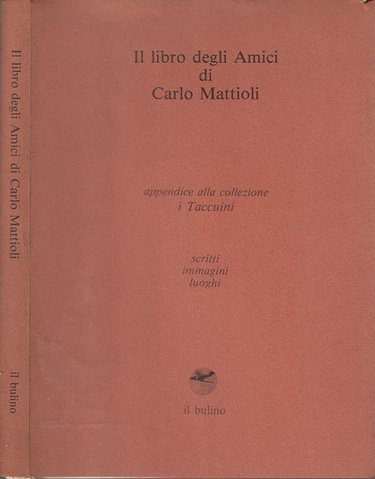 Il libro degli Amici di Carlo Mattioli Appendice alla collezione I Taccuini, scritti, immagini, luoghi - copertina