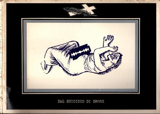 Concetto Pozzati. Dal Suicidio di Grosz - copertina