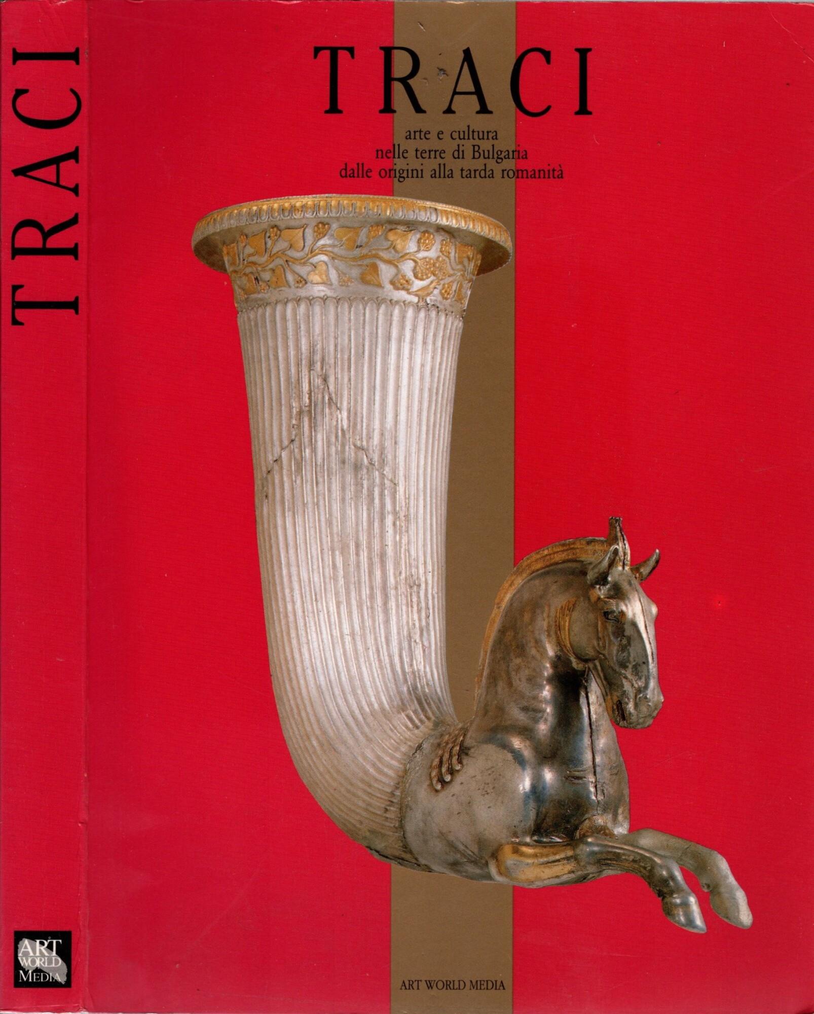 I Traci. Arte e cultura nelle terre di Bulgaria dalle origini alla tarda romanità