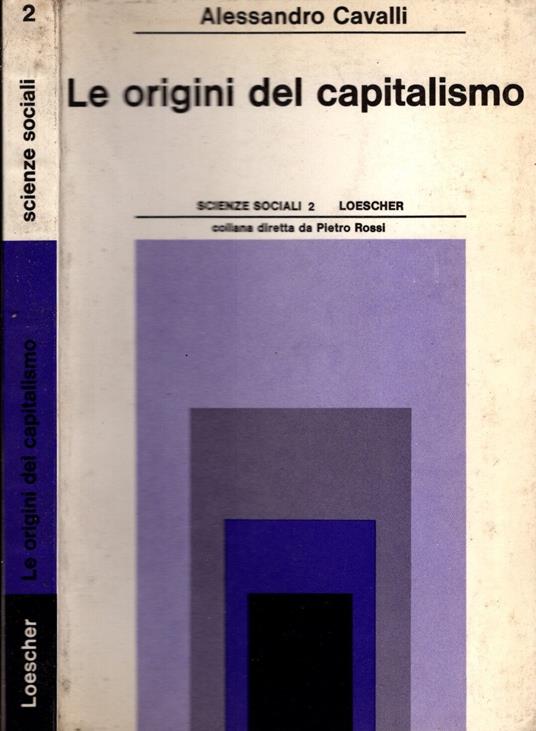 Le origini del capitalismo - Alessandro Cavalli - Alessandro Cavalli - copertina