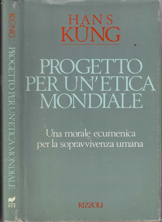 Progetto Per Un Etica Mondiale Una Morale Ecumenica Per La Sopravvivenza Umana - Hans Küng - copertina