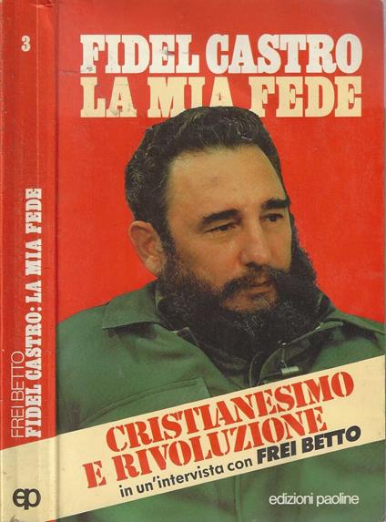 La mia fede. Cristianesimo e rivoluzione in una intervista con Frei Betto - Fidel Castro - copertina