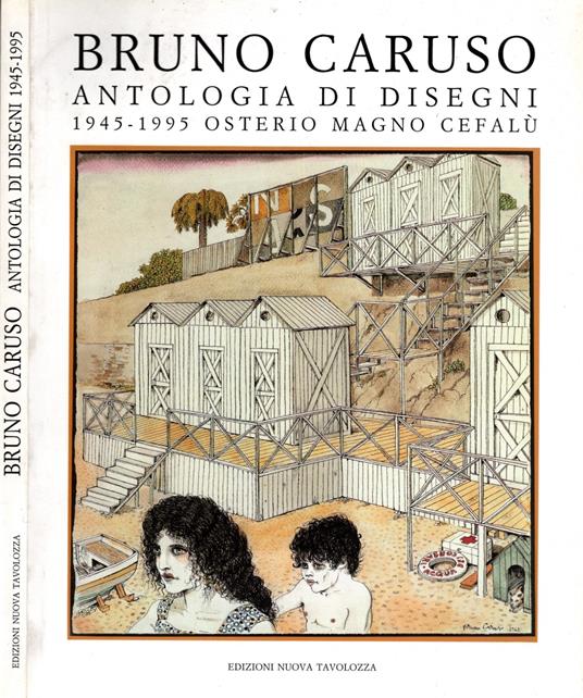 Bruno Caruso Antologia Di Disegni 1945-1995 - Osterio Magno Cefalu' - copertina
