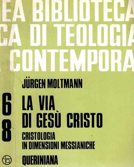 La via di Gesù Cristo. Cristologia in dimensioni messianiche - Jürgen Moltmann - copertina