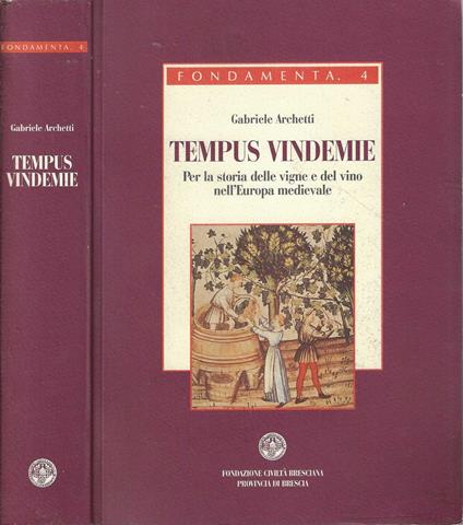 Tempus vindemie : per la storia delle vigne e del vino nell'Europa medievale - Archetti, Gabriele - copertina