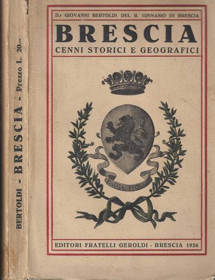 BRESCIA. Cenni storici e geografici - Bertoldi Giovanni - copertina