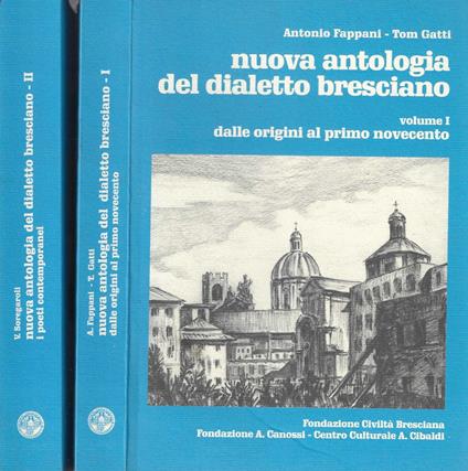Nuova antologia del dialetto bresciano 2 volumi di Antonio Fappani e Tom Gatti - Antonio Fappani - copertina