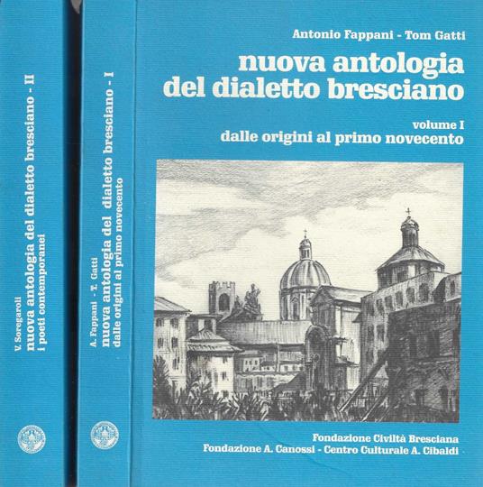 Nuova antologia del dialetto bresciano 2 volumi di Antonio Fappani e Tom Gatti - Antonio Fappani - copertina
