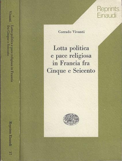 Lotta politica e pace religiosa in Francia fra Cinque e Seicento - Corrado Vivanti - copertina