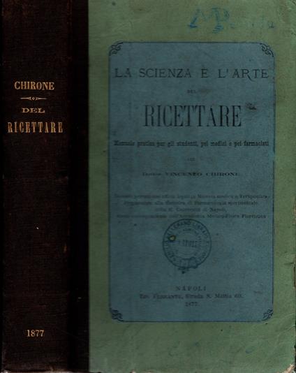 La scienza e l'arte del ricettare. Manuale pratico per gli studenti, pei medici e pei farmacisti - copertina