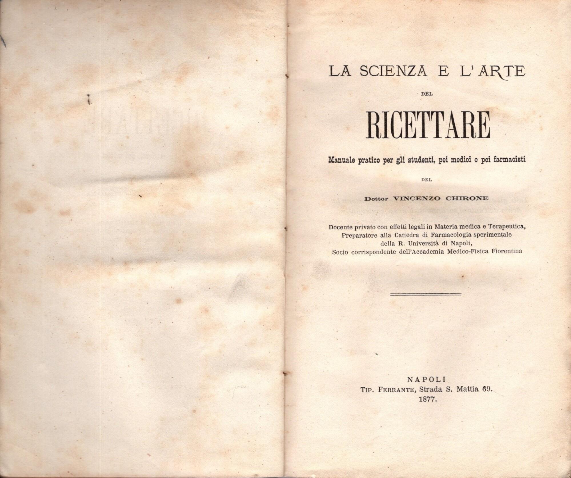 La scienza e l'arte del ricettare. Manuale pratico per gli studenti, pei medici e pei farmacisti